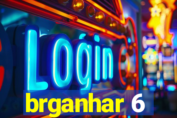 brganhar 6